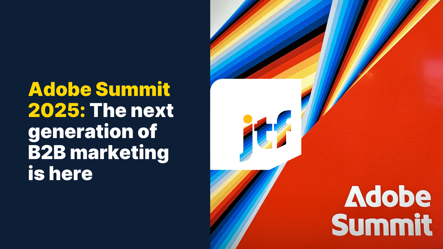 headline of article for adobe summit 2025 analysis - the next generation of b2b marketing is here